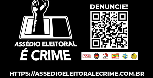 Assédio Eleitoral é Crime: centrais lançam plataforma para denúncia
